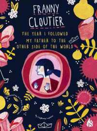 The Year I Followed My Father to the Other Side of the World : Franny Cloutier