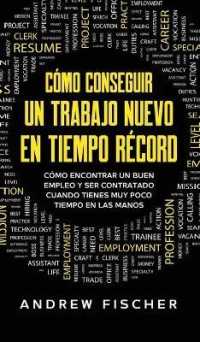 Cómo Conseguir un Trabajo Nuevo en Tiempo Récord : Cómo Encontrar un Buen Empleo y ser Contratado Cuando Tienes muy Poco Tiempo en las Manos