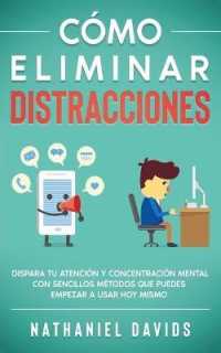 Cómo Eliminar Distracciones : Dispara tu Atención y Concentración Mental con Sencillos Métodos que Puedes Empezar a Usar Hoy Mismo