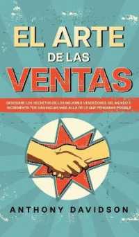 El Arte de las Ventas : Descubre los Secretos de los Mejores Vendedores del Mundo e Incrementa tus Ganancias más Allá de lo que Pensabas Posible