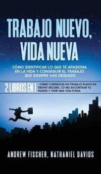 Trabajo Nuevo, Vida Nueva : Cómo Identificar lo que te Apasiona en la Vida y Conseguir el Trabajo que Siempre Has Deseado. 2 Libros en 1 - Cómo Conseguir un Trabajo Nuevo en Tiempo Récord, Cómo Encontrar tu Pasión y Vivir una