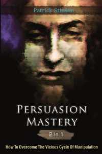 Persuasion Mastery 2 in 1 : How to Overcome the Vicious Cycle of Manipulation