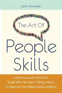 The Art of People Skills : Little-Known but Powerful Social Skills No One Is Talking about to Improve Your Relationships Instantly