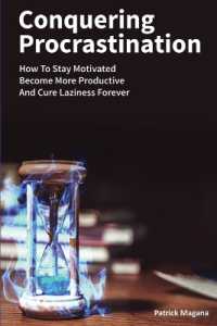 Conquering Procrastination : How to Stay Motivated, Become More Productive and Cure Laziness Forever