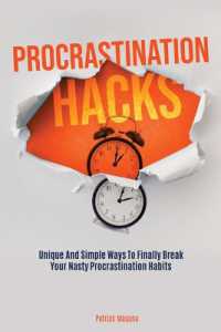 Procrastination Hacks : Unique and Simple Ways to Finally Break Your Nasty Procrastination Habits