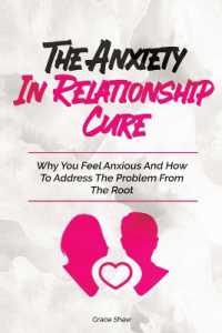 The Anxiety in Relationship Cure : Why You Feel Anxious and How to Address the Problem from the Root