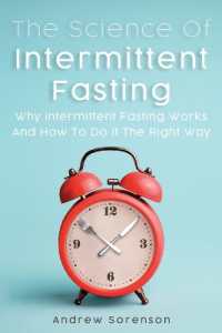 The Science of Intermittent Fasting : Why Intermittent Fasting Works and How to Do It the Right Way