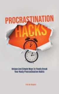 Procrastination Hacks : Unique and Simple Ways to Finally Break Your Nasty Procrastination Habits