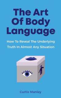 The Art of Body Language : How to Reveal the Underlying Truth in Almost Any Situation