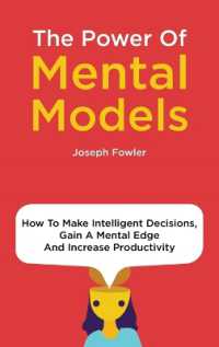 The Power of Mental Models : How to Make Intelligent Decisions, Gain a Mental Edge and Increase Productivity
