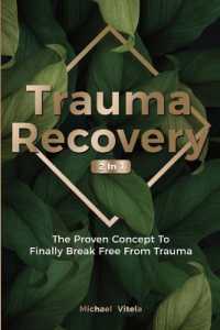 Trauma Recovery 2 in 1 : The Proven Concept to Finally Break Free from Trauma