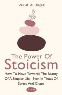 The Power of Stoicism 2 in 1 : How to Move Towards the Beauty of a Simpler Life - Even in Times of Stress and Chaos