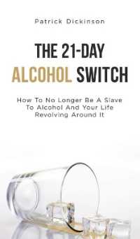 The 21-Day Alcohol Switch : How to No Longer Be a Slave to Alcohol and Your Life Revolving around It