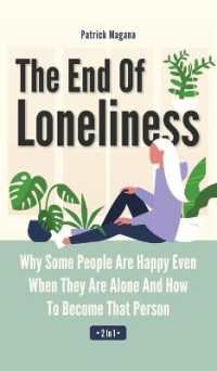 The End of Loneliness 2 in 1 : Why Some People Are Happy Even When They Are Alone and How to Become That Person