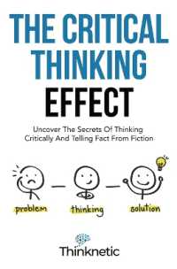 The Critical Thinking Effect : Uncover the Secrets of Thinking Critically and Telling Fact from Fiction (Critical Thinking & Logic Mastery)