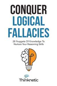 Conquer Logical Fallacies : 28 Nuggets of Knowledge to Nurture Your Reasoning Skills (Critical Thinking & Logic Mastery)