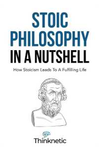 Stoic Philosophy in a Nutshell : How Stoicism Leads to a Fulfilling Life (Stoicism Mastery)