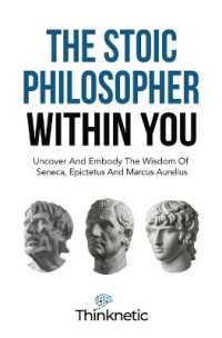 The Stoic Philosopher within You : Uncover and Embody the Wisdom of Seneca, Epictetus and Marcus Aurelius (Stoicism Mastery)