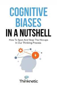 Cognitive Biases in a Nutshell : How to Spot and Stop the Hiccups in Our Thinking Process (Cognitive Biases & Mental Models (Decision Making Mastery))
