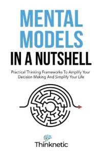 Mental Models in a Nutshell : Practical Thinking Frameworks to Amplify Your Decision Making and Simplify Your Life (Decision-making Mastery)