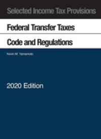 Selected Income Tax Provisions : Federal Transfer Taxes, Code and Regulations, 2020 (Selected Statutes)