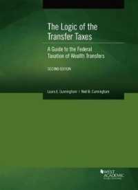 The Logic of the Transfer Taxes : A Guide to the Federal Taxation of Wealth Transfers (American Casebook Series) （2ND）
