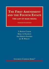The First Amendment and the Fourth Estate : The Law of Mass Media (University Casebook Series) （13TH）