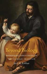 Beyond Biology : Rethinking Parenthood in the Catholic Tradition (Moral Traditions series)