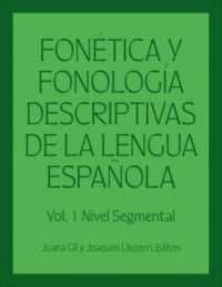 Fonética y fonología descriptivas de la lengua española : Volume 1