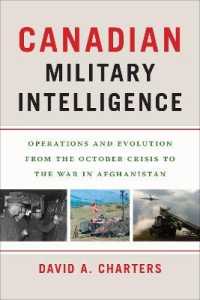 Canadian Military Intelligence : Operations and Evolution from the October Crisis to the War in Afghanistan (Georgetown Studies in Intelligence History)