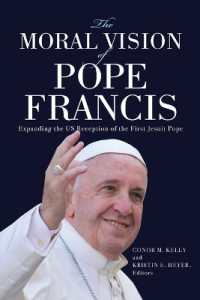 The Moral Vision of Pope Francis : Expanding the US Reception of the First Jesuit Pope