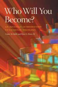 Who Will You Become? : An Ignatian Introduction to Catholic Theology
