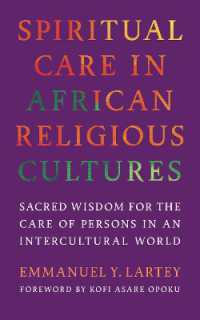 Spiritual Care in African Religious Cultures : Sacred Wisdom for the Care of Persons in an Intercultural World (Race, Religion, and Politics series)