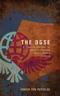 The DGSE : A Concise History of France's Foreign Intelligence Service (Concise Histories of Intelligence)