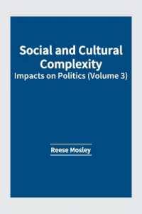 Social and Cultural Complexity: Impacts on Politics (Volume 3)