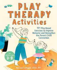 Play Therapy Activities : 101 Play-Based Exercises to Improve Behavior and Strengthen the Parent-Child Connection