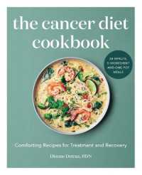 The Cancer Diet Cookbook : Comforting Recipes for Treatment and Recovery