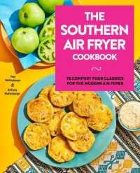 The Southern Air Fryer Cookbook : 75 Comfort Food Classics for the Modern Air Fryer