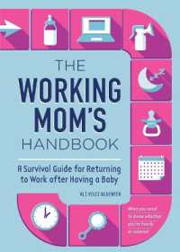 The Working Mom's Handbook : A Survival Guide for Returning to Work after Having a Baby