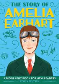 The Story of Amelia Earhart : An Inspiring Biography for Young Readers (The Story Of: Inspiring Biographies for Young Readers)
