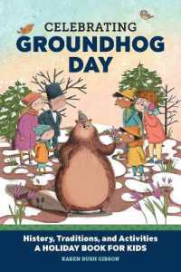 Celebrating Groundhog Day : History, Traditions, and Activities - a Holiday Book for Kids (Holiday Books for Kids)