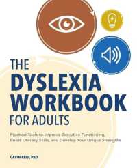 The Dyslexia Workbook for Adults : Practical Tools to Improve Executive Functioning, Boost Literacy Skills, and Develop Your Unique Strengths