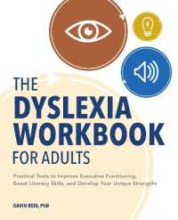 The Dyslexia Workbook for Adults : Practical Tools to Improve Executive Functioning, Boost Literacy Skills, and Develop Your Unique Strengths