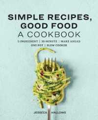 Simple Recipes, Good Food : A Cookbook