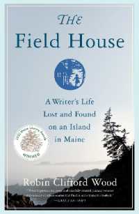 The Field House : A Writer's Life Lost and Found on an Island in Maine