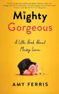Mighty Gorgeous : A Little Book About Messy Love