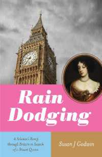 Rain Dodging : A Scholar's Romp through Britain in Search of a Stuart Queen