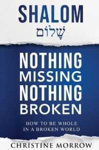 Shalom - Nothing Missing Nothing Broken : How to Be Whole in a Broken World -- Hardback