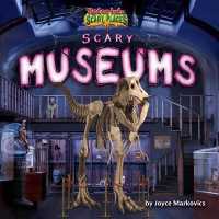 Scary Museums (Tiptoe into Scary Places) （Library Binding）