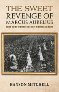 The Sweet Revenge of Marcus Aurelius : Based on the True Story of a Slave Who Sold his Master